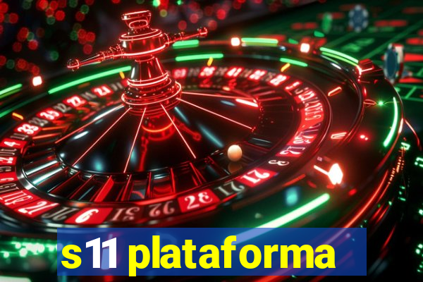 s11 plataforma